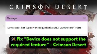 Crimson Desert Crash – Game does not support required features 0x000401c4c41f0efc Device Unsupported Profile