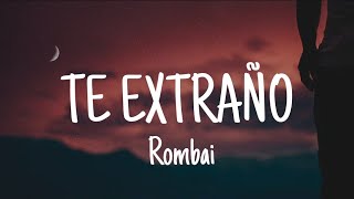 Rombai - Te Extraño ( Letra/Lyrics)