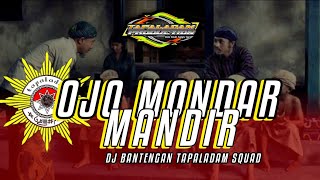 Dj BANTENGAN❗❗❗TAPALADAM SQUAD(SOLAWAT OJO MONDAR MANDIR) BY TAPALADAM PRODUCTION