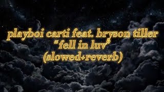 playboi carti ft bryson tiller - fell in luv (slowed + reverb)