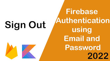 Firebase Authentication using Email and Password | How to implement Sign Out Android Kotlin 2022