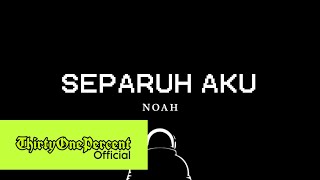 NOAH - Separuh Aku (Lyrics)