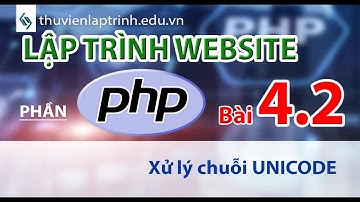 Học lập trình Web A-Z - Phần PHP - Bài 4.2: Xử lý chuỗi unicode utf-8