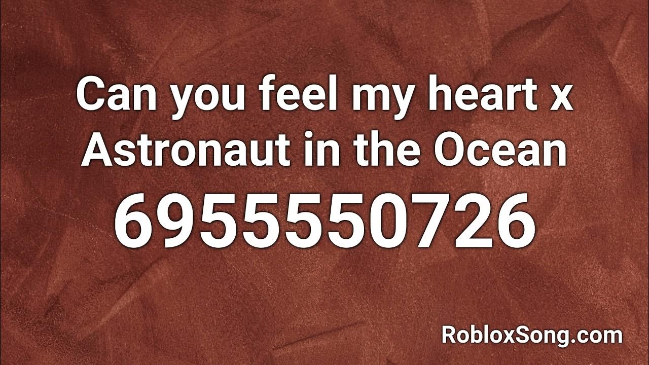 Astronaut In The Ocean Roblox Id Code Can you feel my heart x Astronaut in the Ocean Roblox ID - Roblox Music
