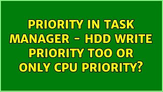Priority in task manager - HDD write priority too or only CPU priority