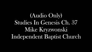 20180708 - Sunday Bible Study - Studies In Genesis Ch. 37