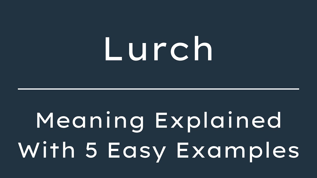 Lurch Examples What Does Lurch Mean? Lurch Meaning in English With 5 Example Sentences ...