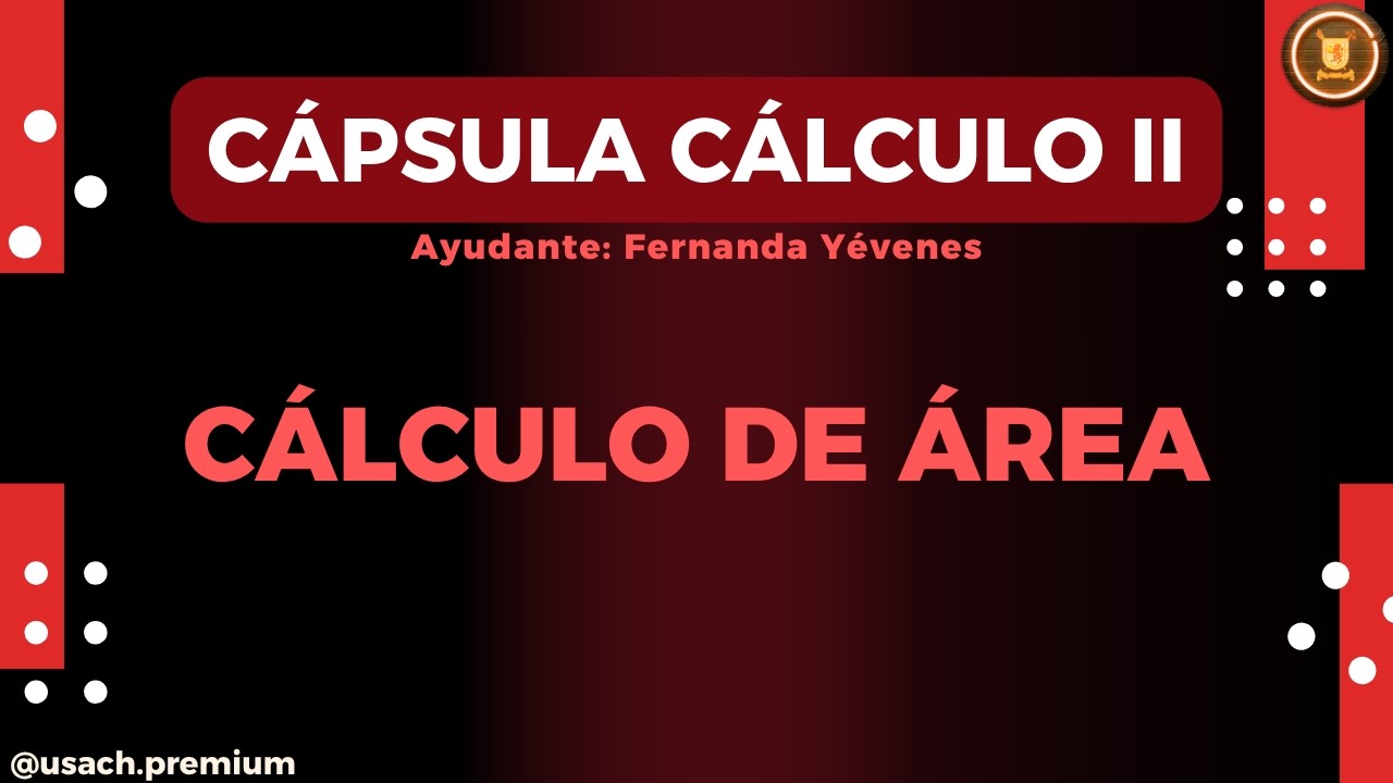 Cálculo 2 - Cápsula 5: Cálculo de Área [Fernanda Yévenes]