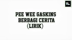 Pee Wee Gaskins - Berbagi Cerita (Lirik By TL)  - Durasi: 4:45. 