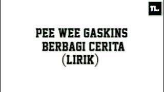 Pee Wee Gaskins - Berbagi Cerita (Lirik By TL)