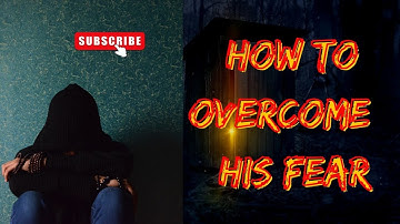Conquering Your Fears | How to Overcome Fear and Unlock Your True Potential