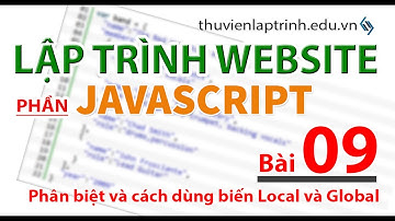 Học lập trình Web A-Z - JAVASCRIPT- Bài 9 - Phân biệt sự khác nhau của biến local và biến global