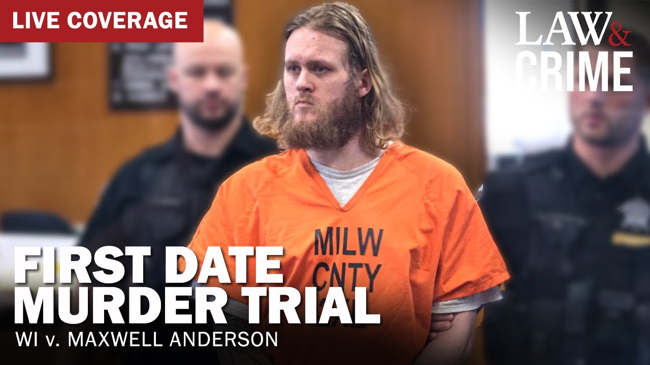 LIVE: First Date Murder Trial — WI v. Maxwell Anderson — Day 1
