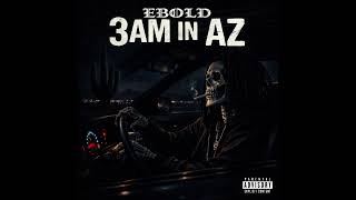 EBOLD - 3AM IN AZ