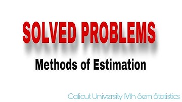 Solved Problems|Methods of Estimation|4th SEM UG|Calicut University|Complementary Statistics