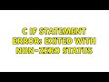 C If statement Error: exited with non-zero status (2 Solutions!!)