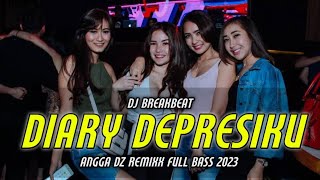 DJ BREAKBEAT DIARY DEPRESIKU LAST CHILD - FULL BASS 2024