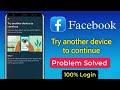 How to Fix Try Another Device To Continue Facebook Problem || How to Recover Hacked Facebook Account