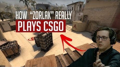 HOW "ZORLAK" REALLY PLAYS CS:GO