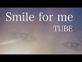 TUBE/Smile for me/歌ってみたシリーズ