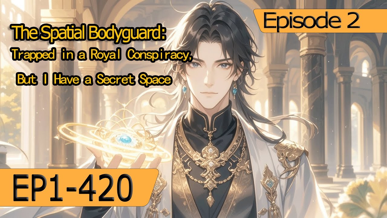 [Invincible]The Spatial Bodyguard:Trapped in a Royal Conspiracy, But I Have a Secret Space【2 of 2】