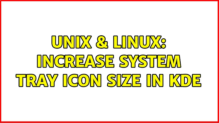 Unix & Linux: Increase System Tray Icon Size in KDE