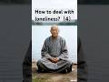 How to deal with loneliness? There are fewer and fewer friends and fewer and fewer gatherings.(4)