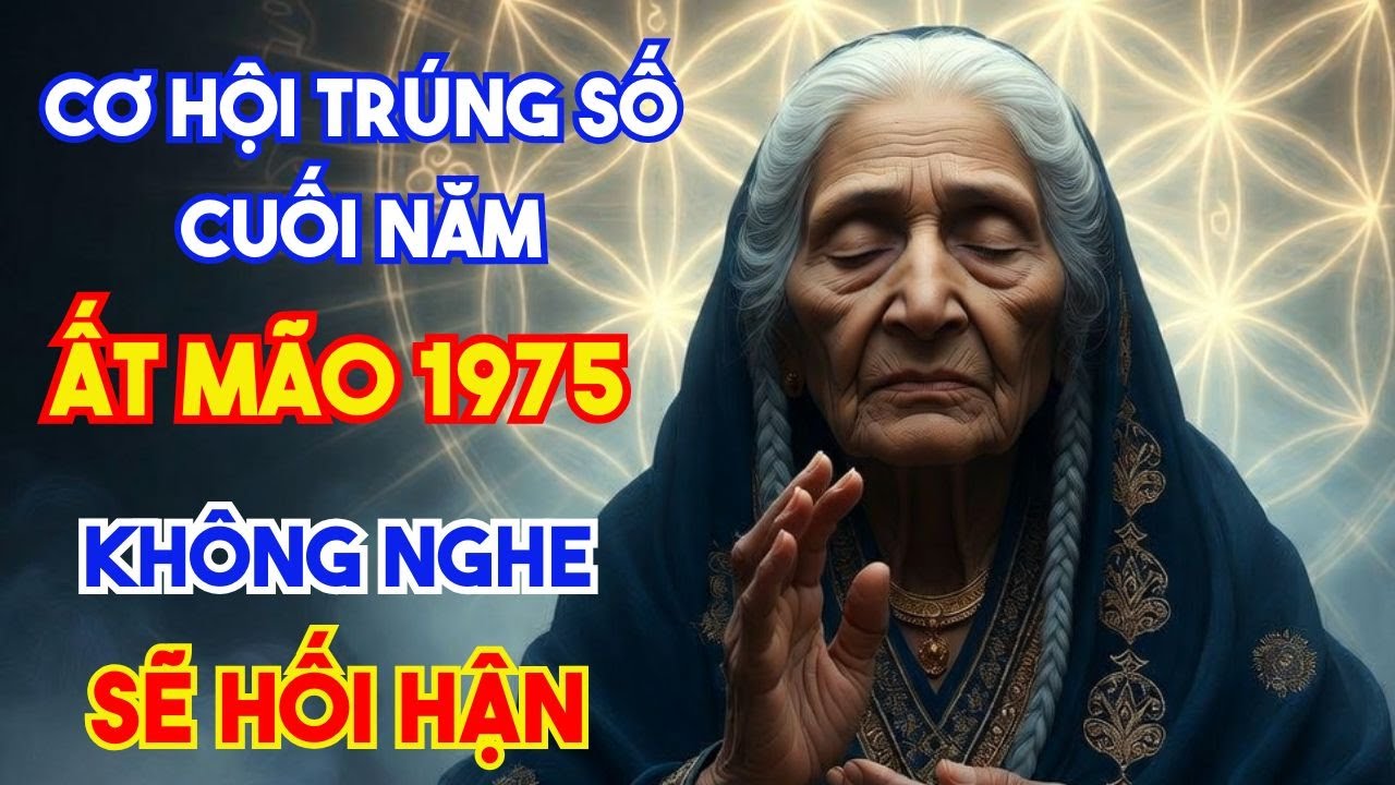 CẢNH BÁO QUAN TRỌNG TUỔI ẤT MÃO 1975 TỪ NAY ĐẾN TẾT GẶP 3 BIẾN CỐ CỰC LỚN KHÔNG ĐƯỢC CHỦ QUAN