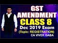 GST AMENDMENT CLASS - 8 BY CA VIVEK GABA I REGISTRATION I MOST IMPORTANT I MUST WATCH