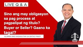 LIVE Q&A PLUS: Sino ang may obligasyon sa pagprocess at pagpapalipat ng titulo?