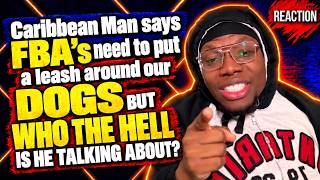 Caribbean Man says FBA's need to put a leash around our DOGS but WHO THE HELL IS HE TALKING ABOUT?