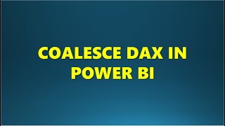COALESCE DAX in POWER BI #dax #Analytics #POWER BI #powerquery