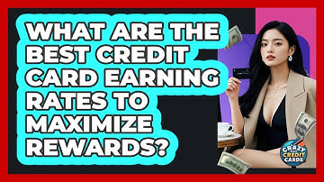 What Are The Best Credit Card Earning Rates To Maximize Rewards? - Crazy About Credit Cards