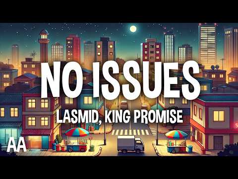 Lasmid, King Promise - No Issues (Lyrics)