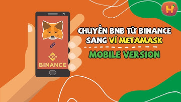 Hướng dẫn chuyển BNB từ sàn Binance vào ví Metamask (Mobile) | HappyLand Việt Nam
