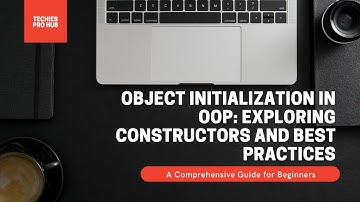 Object Initialization in OOP: Exploring Constructors and Best Practices