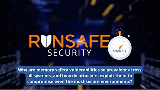 Memory Safety Vulnerabilities: Why They Persist and How RunSafe Protects Systems