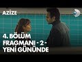 Azize 4. Bölüm Fragmanı - 2 - YENİ GÜNÜNDE