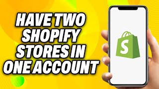 How To Have Two Shopify Stores In One Shopify Account - Quick Fix