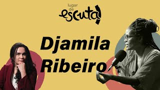 Djamila Ribeiro explica o lugar de fala, racismo e representatividade | Lugar de Escuta #01