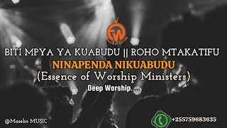 BITI MPYA YA KUABUDU || ROHO MTAKATIFU - NINAPENDA NIKUABUDU (Essence of Worship Ministers).