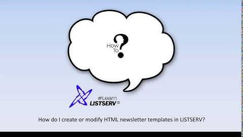How to create or modify HTML newsletter templates in LISTSERV®