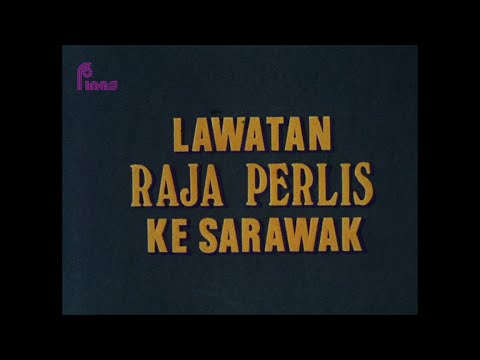 RETROSPEKTIF : MAJALAH SARAWAK 93 : LAWATAN RAJA PERLIS KE SARAWAK (1981)