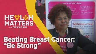 Health Matters with Dishen Kumar: Beating Breast Cancer: "Be Strong"