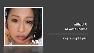 Aoyama Thelma - WIthout U ft. 4Minute [Kanji/Romaji/English Lyrics]