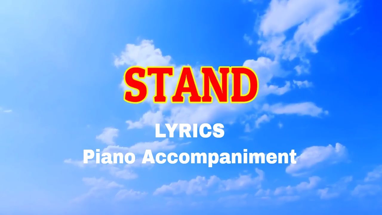 STAND LYRICS CHOIR PIANO YouTube