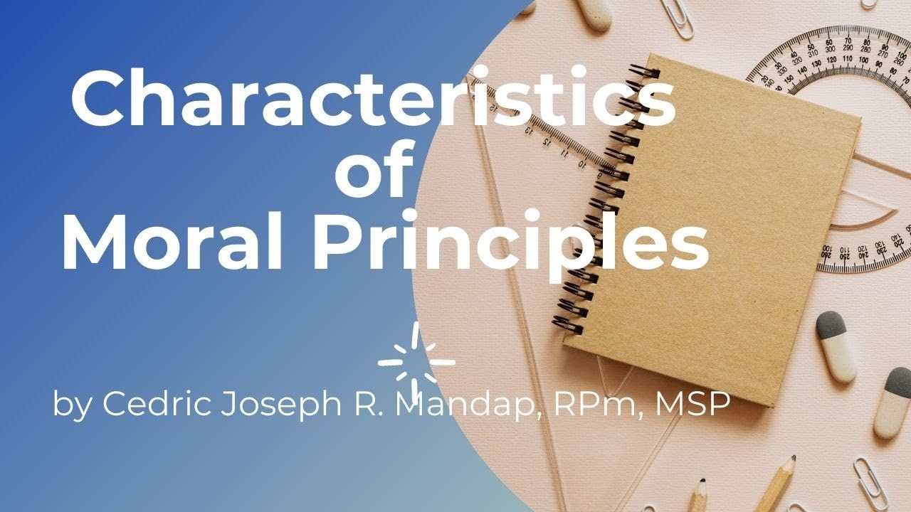 Characteristics Of Moral Principles I Ethics I Cedie Mandap