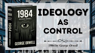 Chapter 9 Part 1 (Book 2): Ideology as control | George Orwell's Warning to the World (1984)