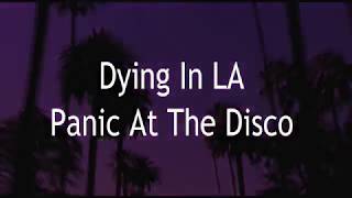 Dying In LA - Panic At The Disco\/\/Lyrics