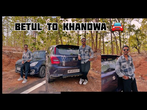 BETUL to Khandwa vlog 🚘